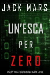 Un esca per Zero (Uno spy thriller della serie Agente ZeroLibro #8)