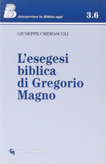 L'esegesi biblica di Gregorio Magno - Giuseppe Cremascoli