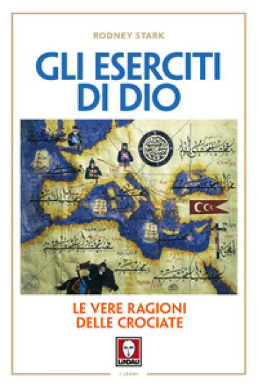 Gli eserciti di Dio. Le vere ragioni delle crociate. Nuova ediz. - Rodney Stark