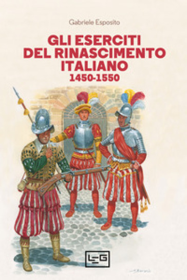 Gli eserciti del Rinascimento italiano 1450-1550