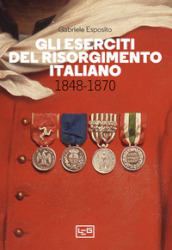 Gli eserciti del Risorgimento italiano 1848-1870