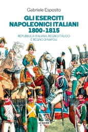 Gli eserciti napoleonici italiani 1800-1815