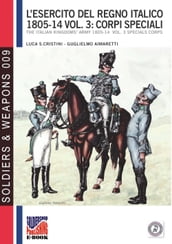 L esercito del Regno Italico 1805-1814 - Vol. 3: Corpi speciali
