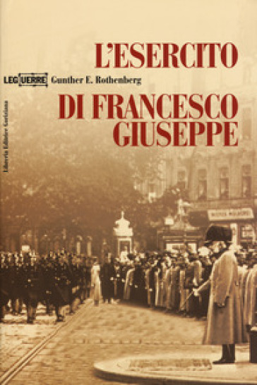 L'esercito di Francesco Giuseppe - Gunther E. Rothenberg