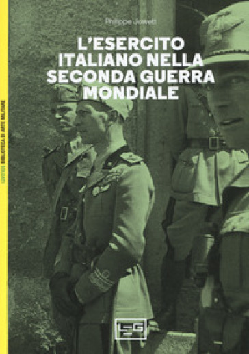 L'esercito italiano nella seconda guerra mondiale - Philip Jowett