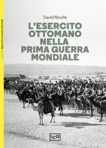 L'esercito ottomano nella prima guerra mondiale - David Nicolle