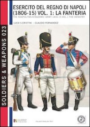 L'esercito del regno di Napoli (1806-1815). Ediz italiana e inglese. Ediz. bilingue. 1: La fanteria - Luca S. Cristini - Claudio Fernandez