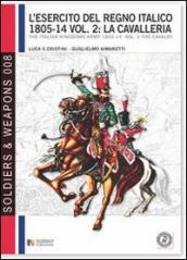 L esercito del regno italico (1805-1814). Ediz. bilingue. 2: La cavalleria