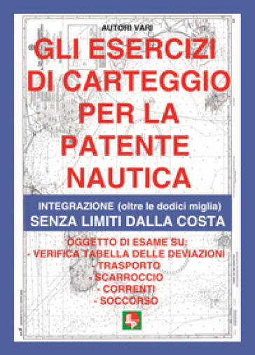 Gli esercizi di carteggio per la patente nautica. Integrazione (oltre le dodici miglia) senza limiti dalla costa