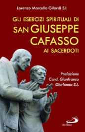 Gli esercizi spirituali di san Giuseppe Cafasso ai sacerdoti. Una rilettura contemporanea per un corso personale d