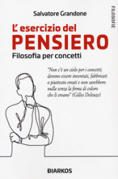 L esercizio del pensiero. Filosofia per concetti