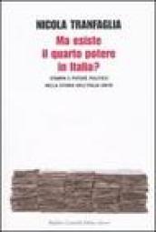 Ma esiste il quarto potere in Italia? Stampa e potere politico nella storia dell Italia unita