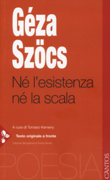 Né l'esistenza né la scala. Testo ungherese a fronte - Géza Szocs