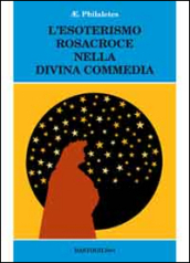 L esoterismo Rosacroce nella Divina Commedia