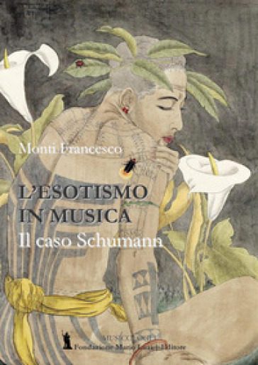 L'esotismo in musica e il caso Schumann - Francesco Monti