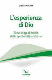 L esperienza di Dio. Brevi saggi della spiritualità cristiana