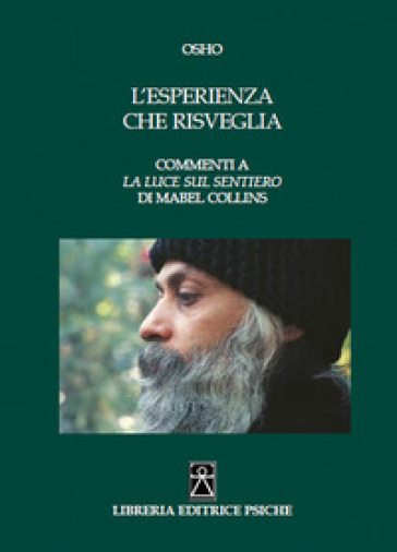 L'esperienza che risveglia. Commenti a «La luce sul Sentiero» di Mabel Collins - Osho