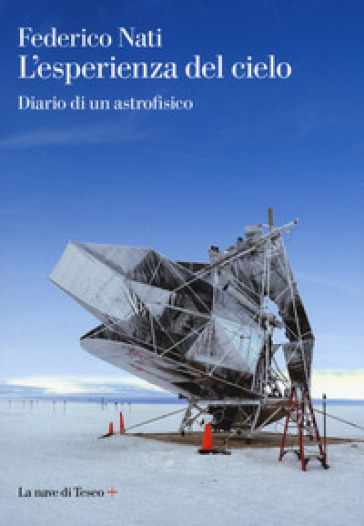 L Esperienza Del Cielo Diario Di Un Astrofisico Federico Nati Libro Mondadori Store