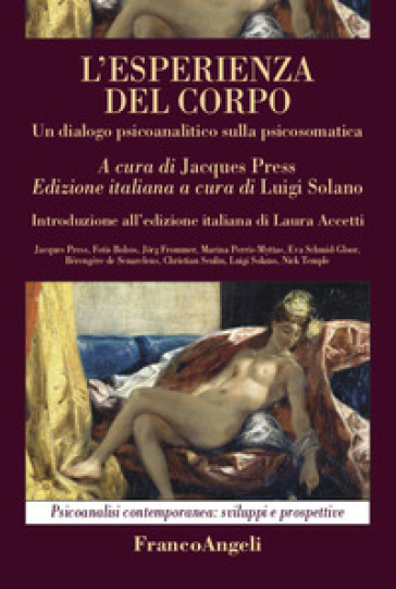 L'esperienza del corpo. Un dialogo psicoanalitico sulla psicosomatica - Jacques Press