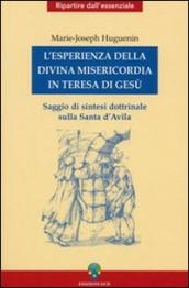 L esperienza della divina misericordia in Teresa di Gesù. Saggio di sintesi dottrinale sulla santa di Avila