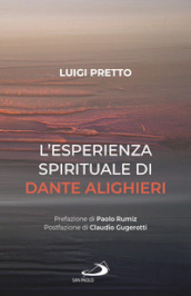 L esperienza spirituale di Dante Alighieri. Per una rivisitazione della Divina Commedia condotta sul motivo della corporeità e dell incarnazione