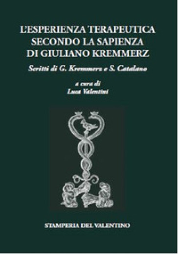 L'esperienza terapeutica secondo la sapienza di Giuliano Kremmerz - Giuliano Kremmerz - Salvatore Catalano