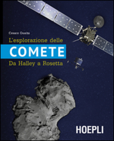 L'esplorazione delle comete. Da Halley a Rosetta - Cesare Guaita