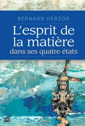 L esprit de la matière dans ses quatre états