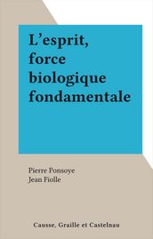 L esprit, force biologique fondamentale