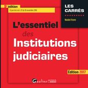 L essentiel des institutions judiciaires 2017 - 9e édition