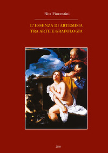 L'essenza di Artemisia tra arte e grafologia - Rita Fiorentini