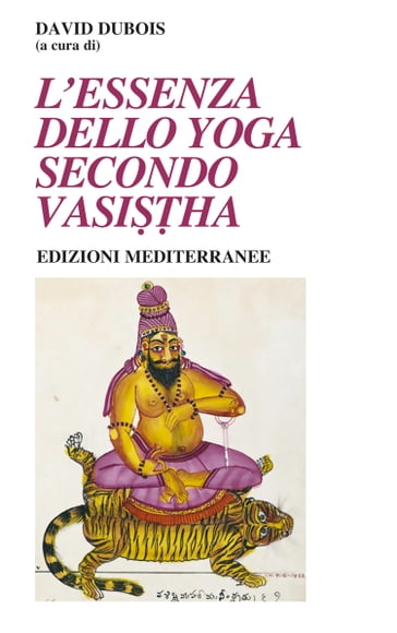 L'essenza dello Yoga Secondo Vasistha - David Dubois