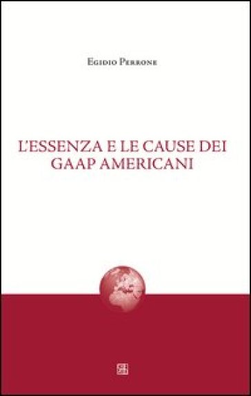 L'essenza e le cause dei gaap americani - Egidio Perrone