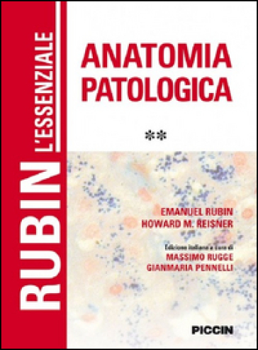 L'essenziale anatomia patologica. 2. - Emanuel Rubin - Howard M. Reisner