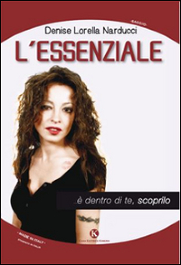 L'essenziale... è dentro di te, scoprilo - Denise L. Narducci