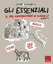 Gli essenziali. Il mio raccoglitore di classe 4ª. Storia, geografia e scienze