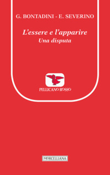 L'essere e l'apparire. Una disputa - Gustavo Bontadini - Emanuele Severino