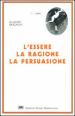 L essere, la ragione, la persuasione