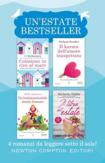 Un'estate bestseller: Colazione in riva al mare-Un' indimenticabile storia d'amore-Il karma dell'amore inaspettato-Il libro dell'estate - Ali McNamara - Milly Johnson - Stefania Serafini - Michelle Gable