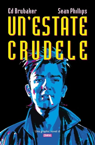 Un'estate crudele (una Graphic Novel di Criminal) - Ed Brubaker - Sean Phillips