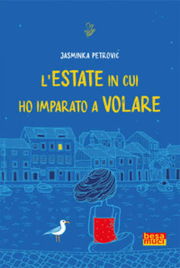 L'estate in cui ho imparato a volare - Jasminka Petrovic