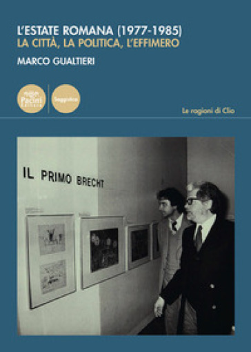 L'estate romana (1977-1985). La città, la politica, l'effimero - Marco Gualtieri