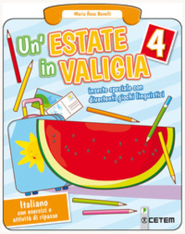 Un'estate in valigia. Italiano. Per la Scuola elementare. Vol. 4 - Maria Rosa Benelli