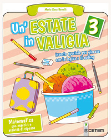 Un'estate in valigia. Matematica. Per la Scuola elementare. Vol. 3 - Maria Rosa Benelli