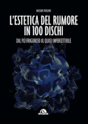 L estetica del rumore in 100 dischi