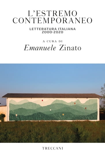 L'estremo contemporaneo. Letteratura italiana 2000-2020 - Emanuele Zinato