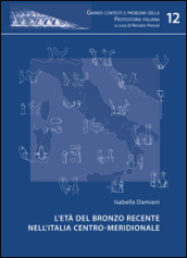L età del bronzo recente nell Italia centro-meridionale