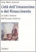 L età dell Umanesimo e del Rinascimento. Le radici italiane dell Europa moderna