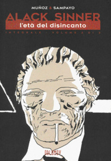 L'età dell'innocenza. Alack Sinner. Ediz. integrale. 2. - José Munoz - Carlos Sampayo