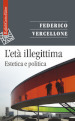 L età illegittima. Estetica e politica